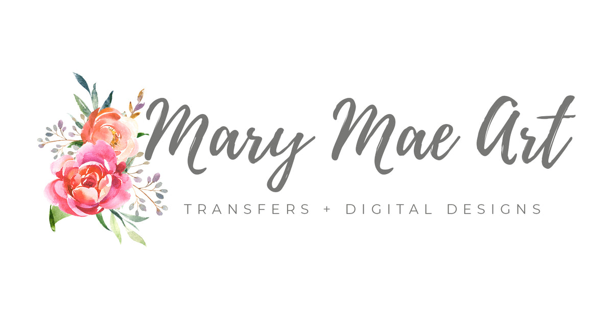 Digital Designs and Transfers – Mary Mae Art