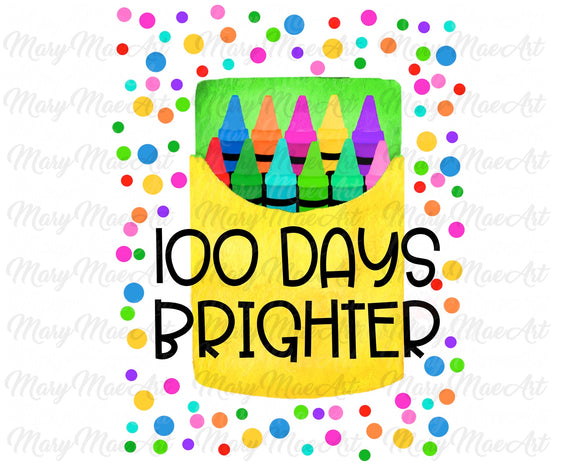 100 Days Brighter - Sublimation Transfer