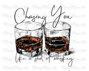 Chasing You - Sublimation Transfer