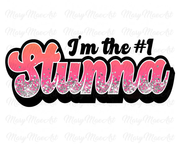 I'm the #1 Stunna - Sublimation Transfer