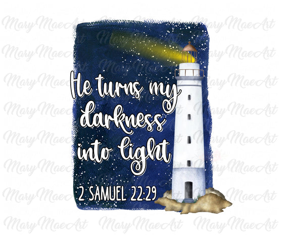 He Turns Darkness Into Light, 2 Samuel 22:29 - Sublimation Transfer