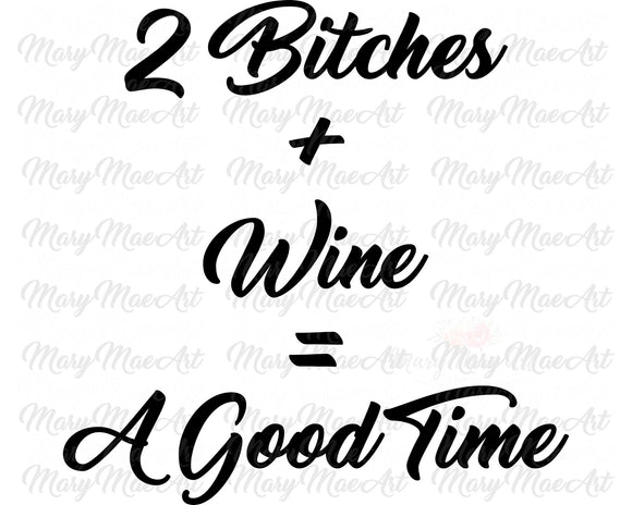 2 bitches plus wine - Sublimation Transfer