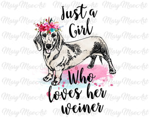 Just a Girl who loves her Weiner- Sublimation Transfer
