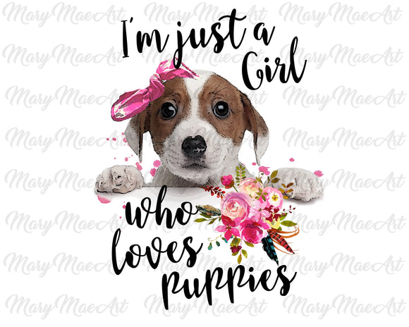 Im just a Girl who loves Puppies- Sublimation Transfer