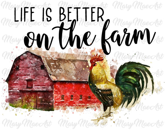 Life is better on the Farm- Sublimation Transfer