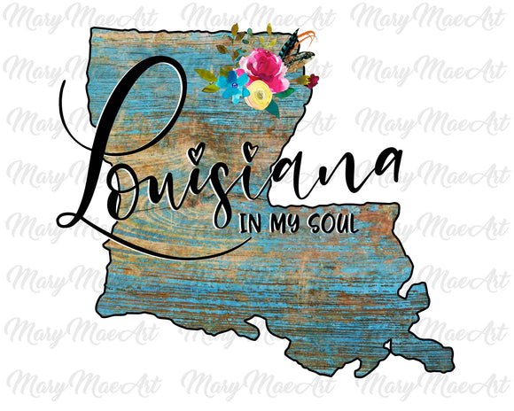 Louisiana in my soul- Sublimation Transfer