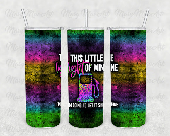 This little light of mine, 20 oz. Skinny Straight, Sublimation Transfer