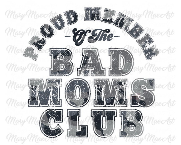 Proud Member of the Bad Moms club, Black Camo  - Sublimation Transfer