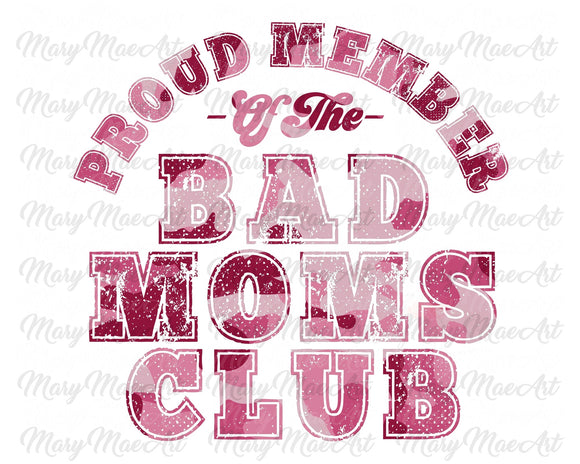 Proud Member of the Bad Moms club, Pink Camo  - Sublimation Transfer