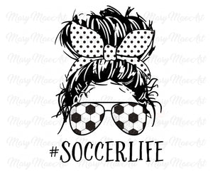 Soccer Life, Messy bun - Sublimation Transfer