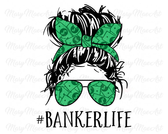 Banker Life, Messy bun - Sublimation Transfer