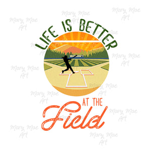 Life is Better at the field (girl)  - Sublimation or HTV Transfer