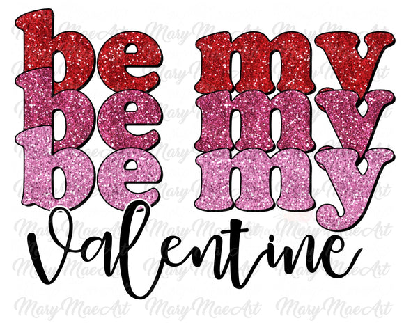 BE My Valentine 3 - Sublimation Transfer