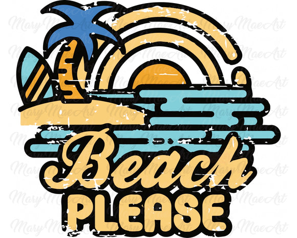 Beach Please - Sublimation Transfer