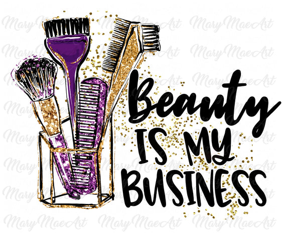 Beauty is my Business - Sublimation Transfer