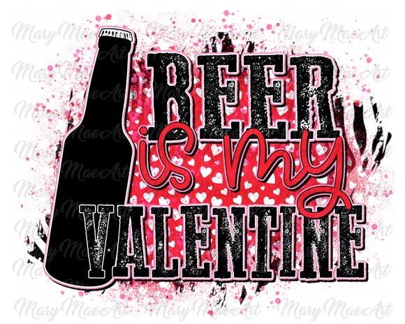 Beer is my Valentine - Sublimation Transfer
