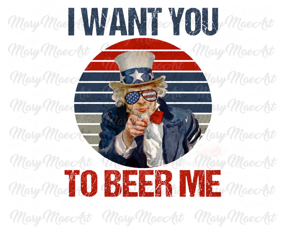 I Want You To Beer Me - Sublimation Transfer