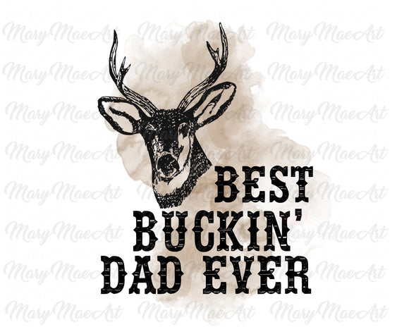 Best Bucking Dad Ever - Sublimation Transfer