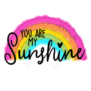 You are my Sunshine - Sublimation Transfer