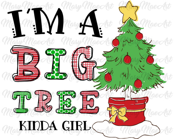 Im a big tree kinda girl - Sublimation Transfer