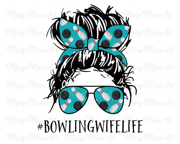 Bowling Wife Life, Messy bun - Sublimation Transfer