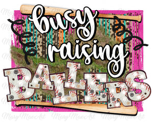 Busy Raising Ballers - Sublimation Transfer