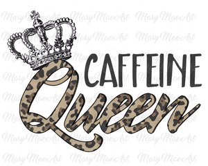 Caffeine Queen - Sublimation Transfer