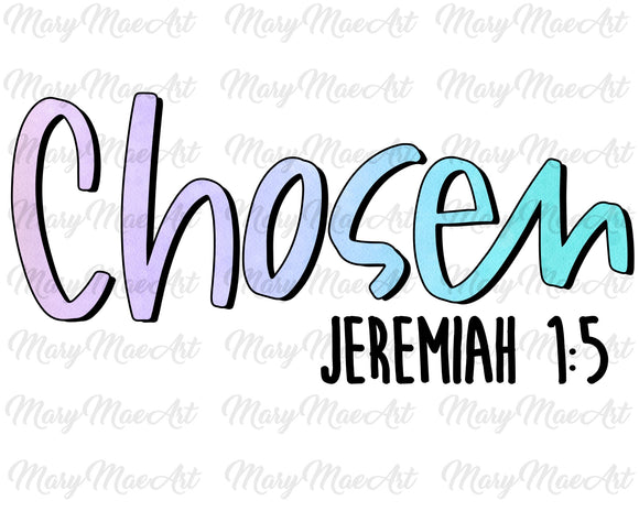 Chosen Jeremiah- Sublimation Transfer