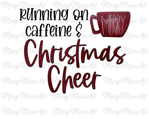 Running on caffeine and Christmas cheer- Sublimation Transfer