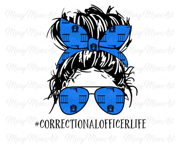 Correctional Officer Life, Messy bun - Sublimation Transfer