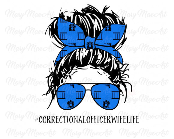 Correctional Officer Wife Life, Messy bun - Sublimation Transfer