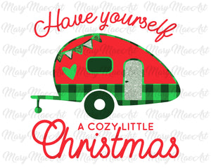 Have yourself a cozy little Christmas- Sublimation Transfer