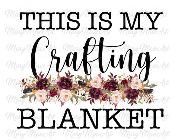 This is My Crafting Blanket - Sublimation Transfer