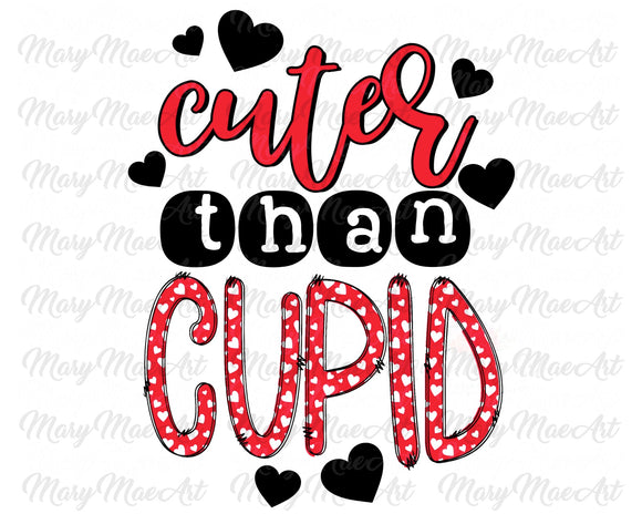 Cuter than Cupid - Sublimation Transfer