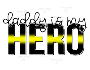 Daddy is my Hero Dispatcher Yellow line - Sublimation or HTV Transfer