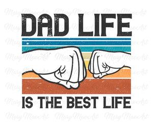 Dad Life Best Life - Sublimation Transfer