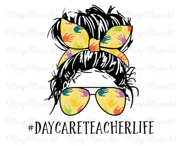 Daycare Teacher Life, Messy bun - Sublimation Transfer