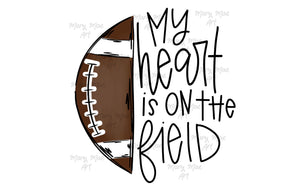 My Heart is on the Field - Sublimation Transfer