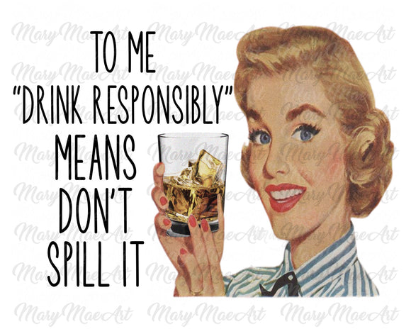 Drink Responsibly - Sublimation Transfer