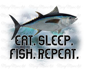 Eat Sleep Fish Repeat - Sublimation Transfer