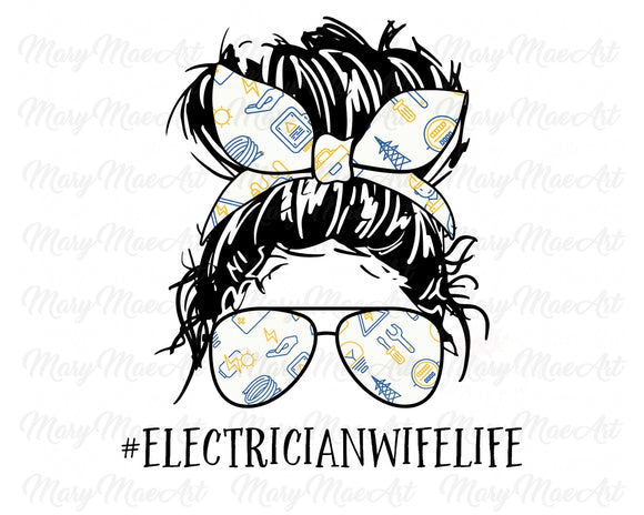 Electrician Wife Life, Messy bun - Sublimation Transfer