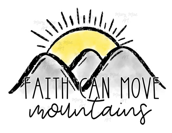 Faith Can Move Mountains - Sublimation or HTV Transfer