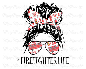 Firefighter Life, Messy bun - Sublimation Transfer