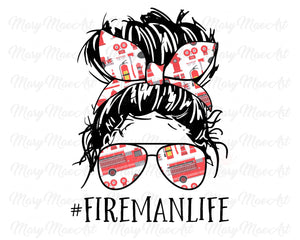 Fireman Life, Messy bun - Sublimation Transfer