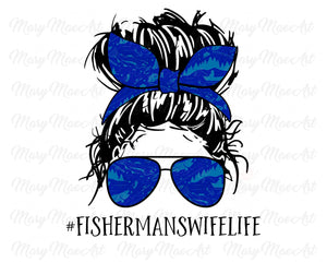 Fisherman's Wife Life, Messy bun - Sublimation Transfer