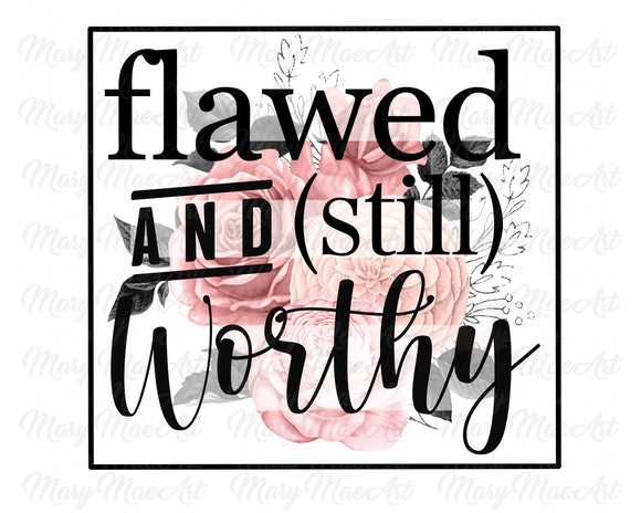 Flawed and still worthy - Sublimation Transfer