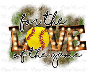 For the Love of the Game, Softball - Sublimation Transfer