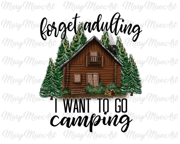 Forget Adulting I want to go Camping- Sublimation Transfer