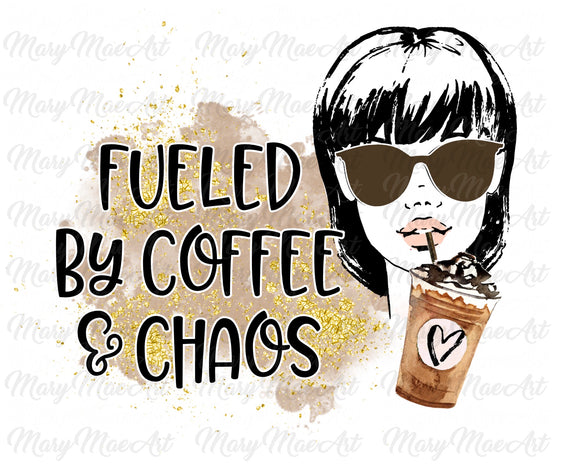 Fueled by Coffee and Chaos - Sublimation Transfer
