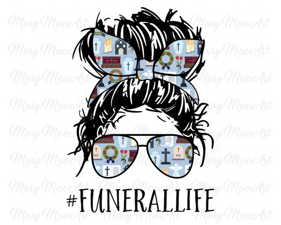 Funeral Life, Messy bun - Sublimation Transfer